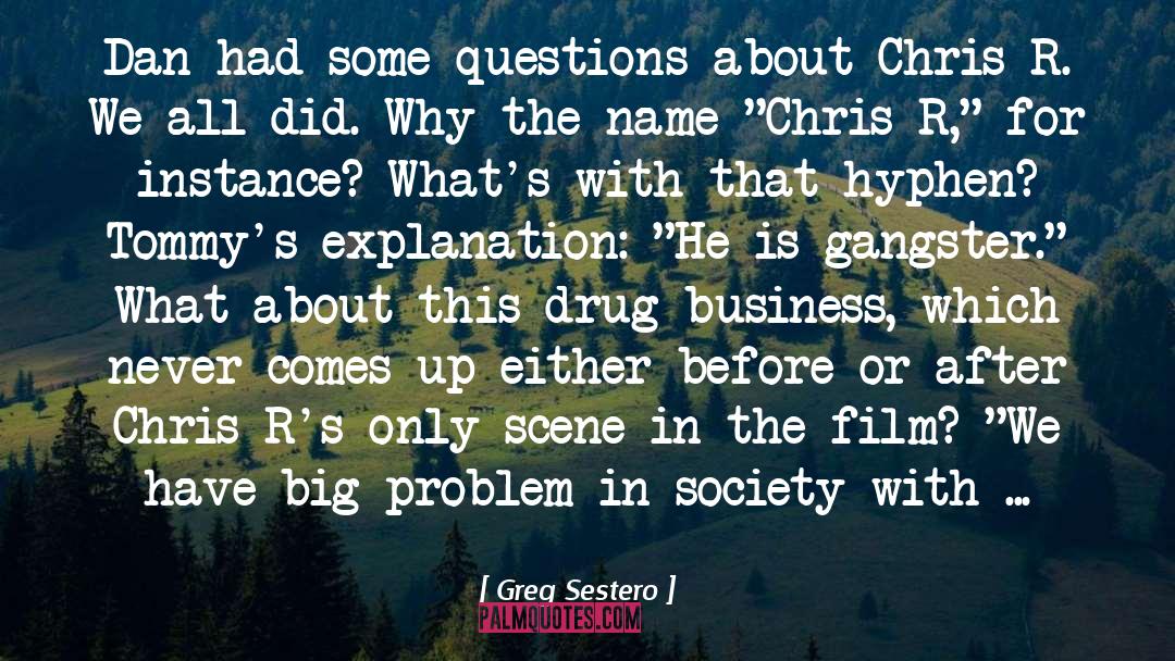 Greg Sestero Quotes: Dan had some questions about