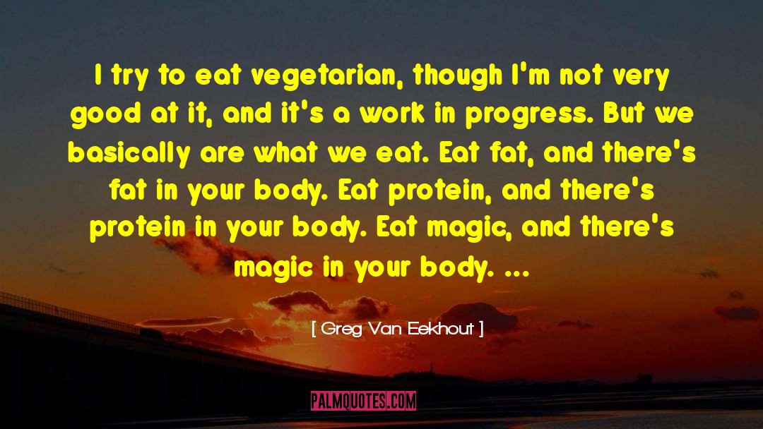 Greg Van Eekhout Quotes: I try to eat vegetarian,