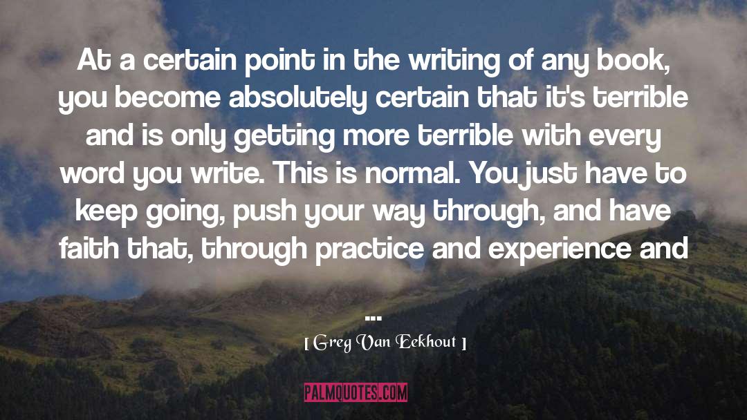 Greg Van Eekhout Quotes: At a certain point in