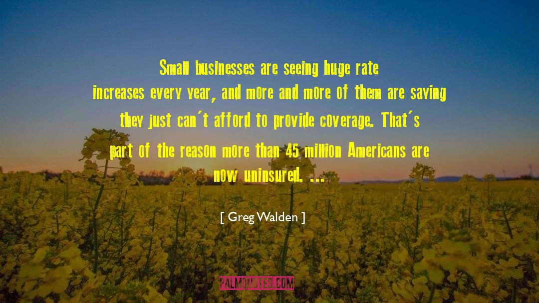 Greg Walden Quotes: Small businesses are seeing huge