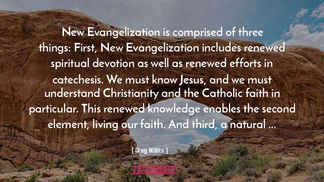 Greg Willits Quotes: New Evangelization is comprised of