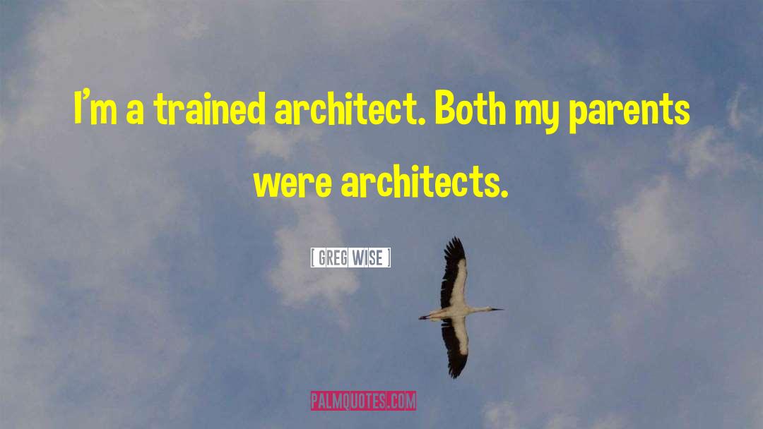 Greg Wise Quotes: I'm a trained architect. Both