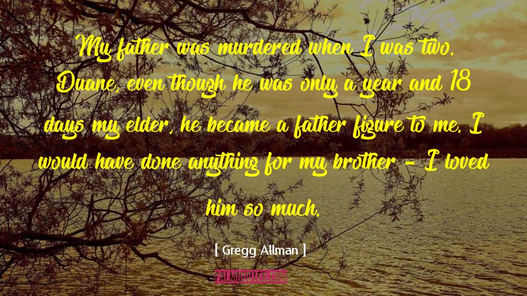 Gregg Allman Quotes: My father was murdered when