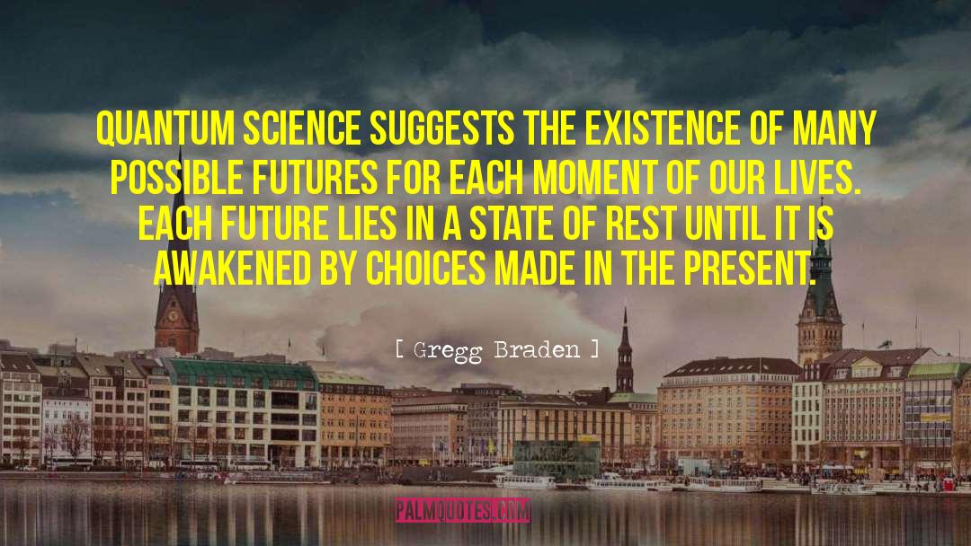 Gregg Braden Quotes: Quantum science suggests the existence