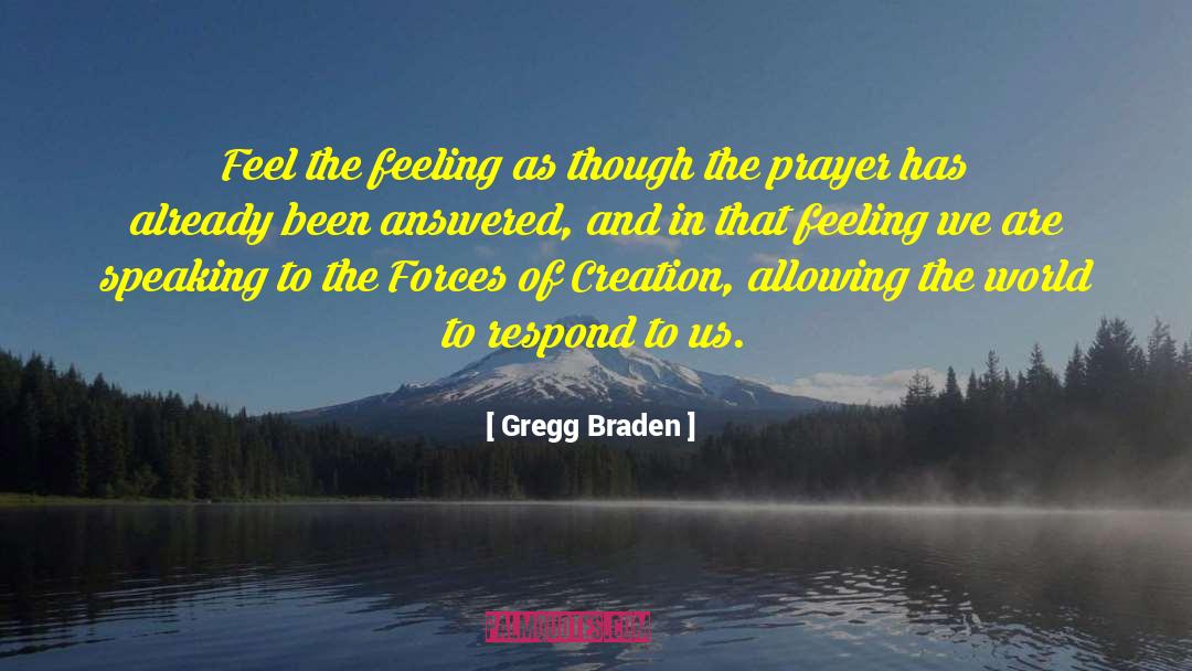 Gregg Braden Quotes: Feel the feeling as though