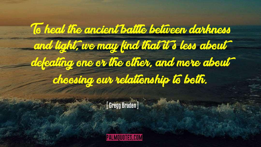 Gregg Braden Quotes: To heal the ancient battle