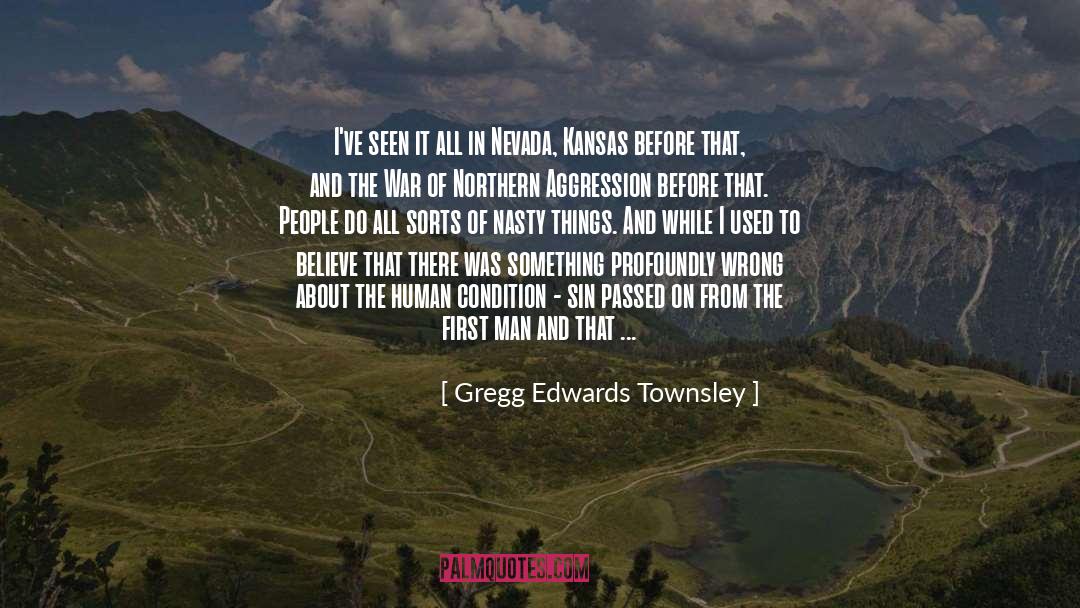 Gregg Edwards Townsley Quotes: I've seen it all in