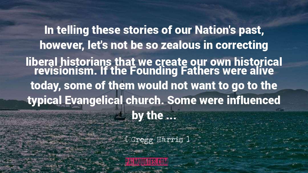 Gregg Harris Quotes: In telling these stories of