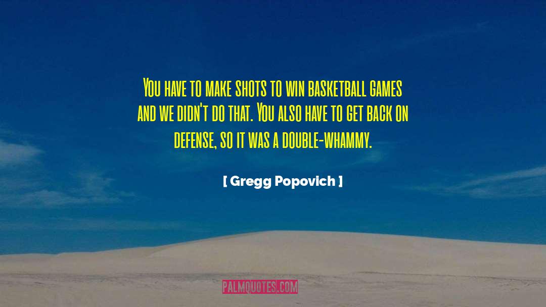 Gregg Popovich Quotes: You have to make shots