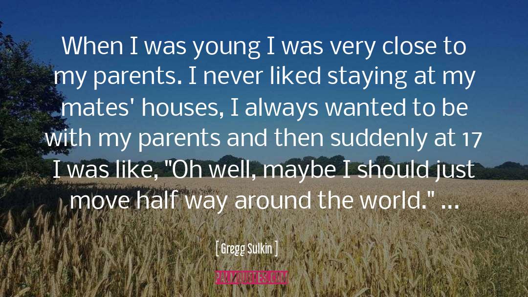 Gregg Sulkin Quotes: When I was young I