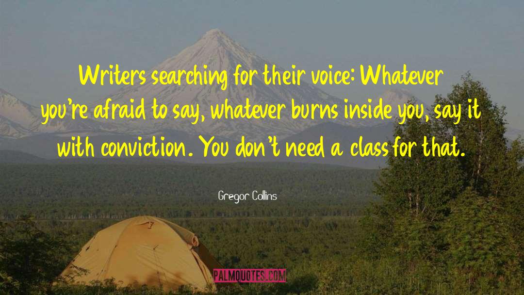 Gregor Collins Quotes: Writers searching for their voice: