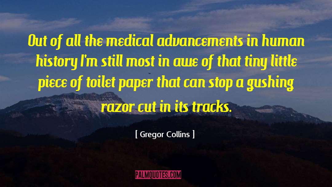 Gregor Collins Quotes: Out of all the medical