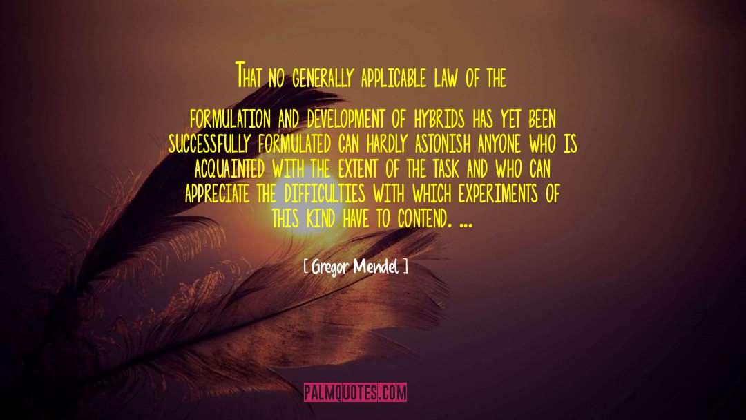 Gregor Mendel Quotes: That no generally applicable law