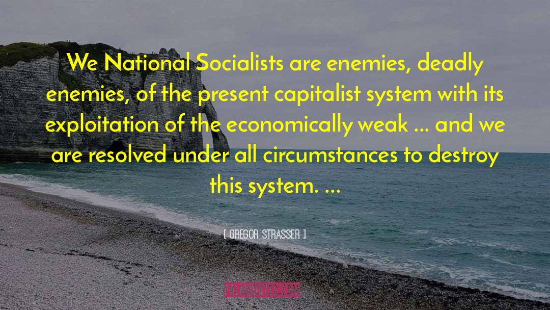 Gregor Strasser Quotes: We National Socialists are enemies,