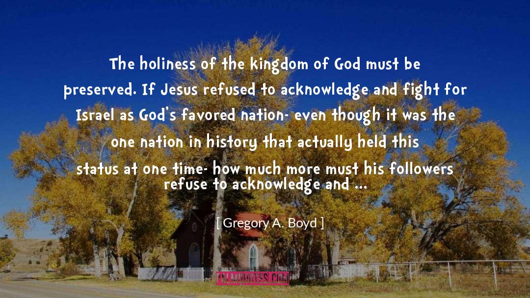 Gregory A. Boyd Quotes: The holiness of the kingdom