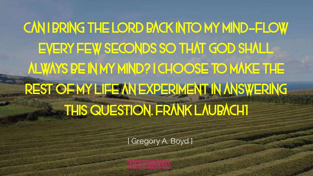 Gregory A. Boyd Quotes: Can I bring the Lord