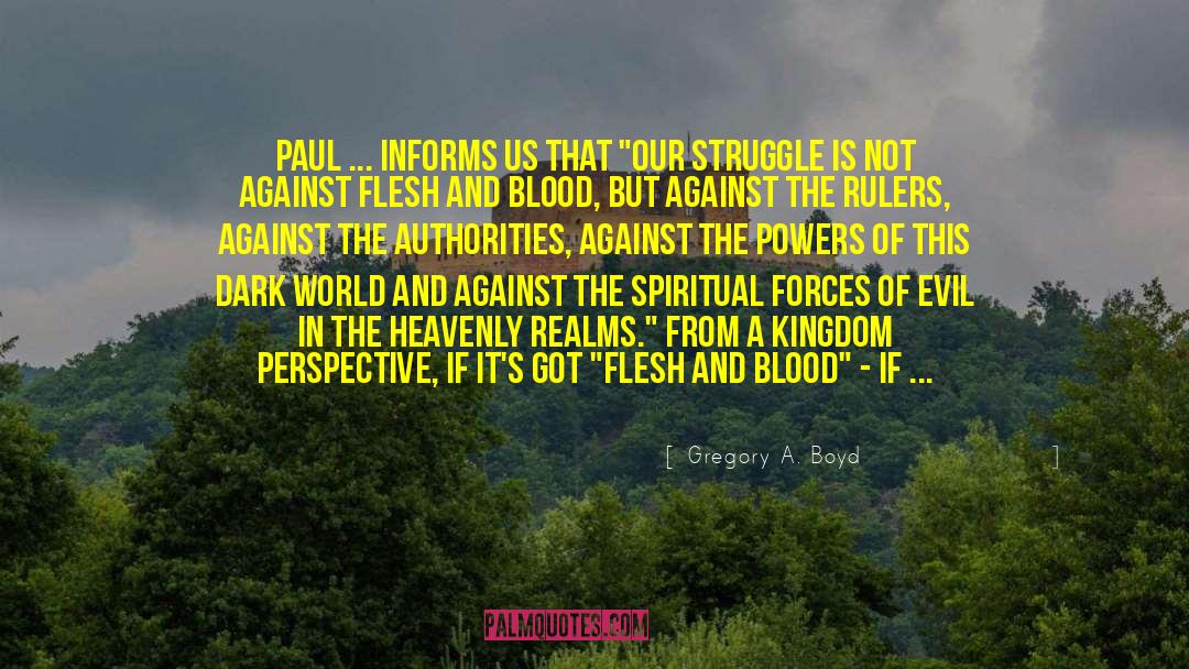 Gregory A. Boyd Quotes: Paul ... informs us that