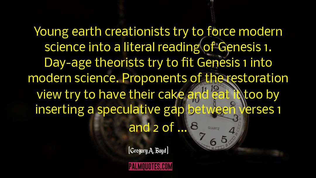 Gregory A. Boyd Quotes: Young earth creationists try to