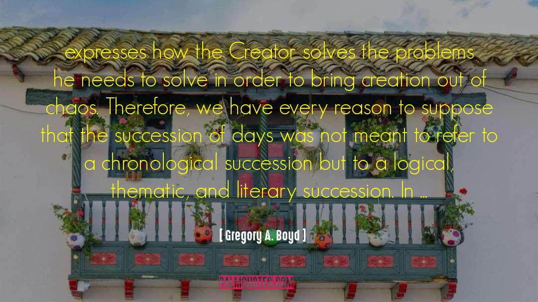 Gregory A. Boyd Quotes: expresses how the Creator solves