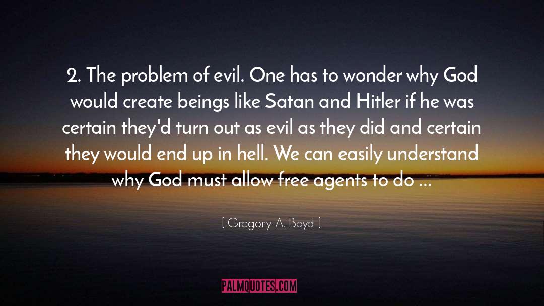 Gregory A. Boyd Quotes: 2. The problem of evil.