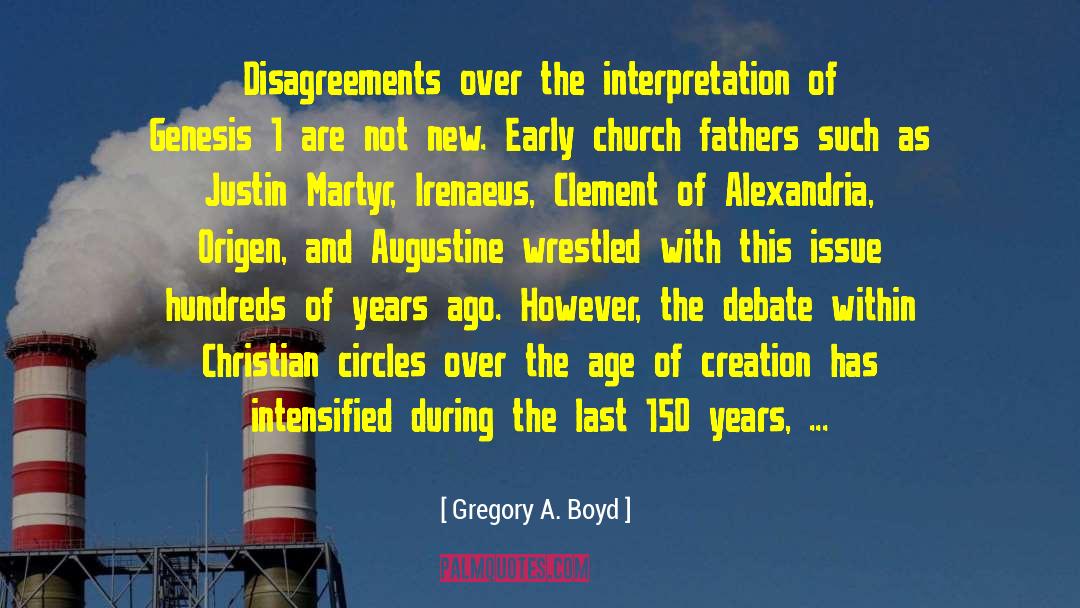 Gregory A. Boyd Quotes: Disagreements over the interpretation of