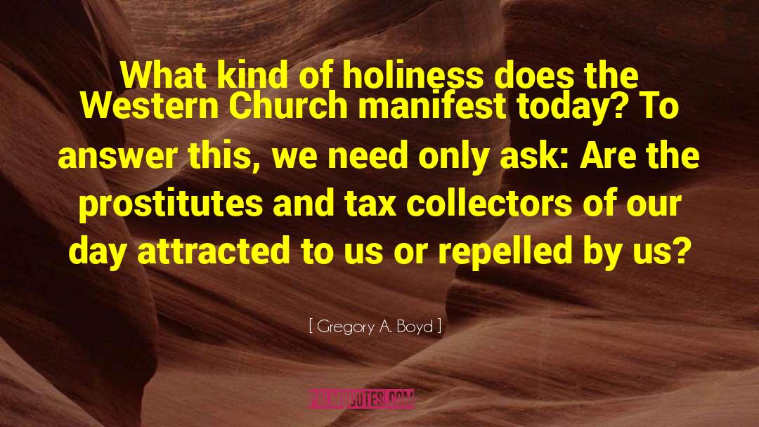 Gregory A. Boyd Quotes: What kind of holiness does