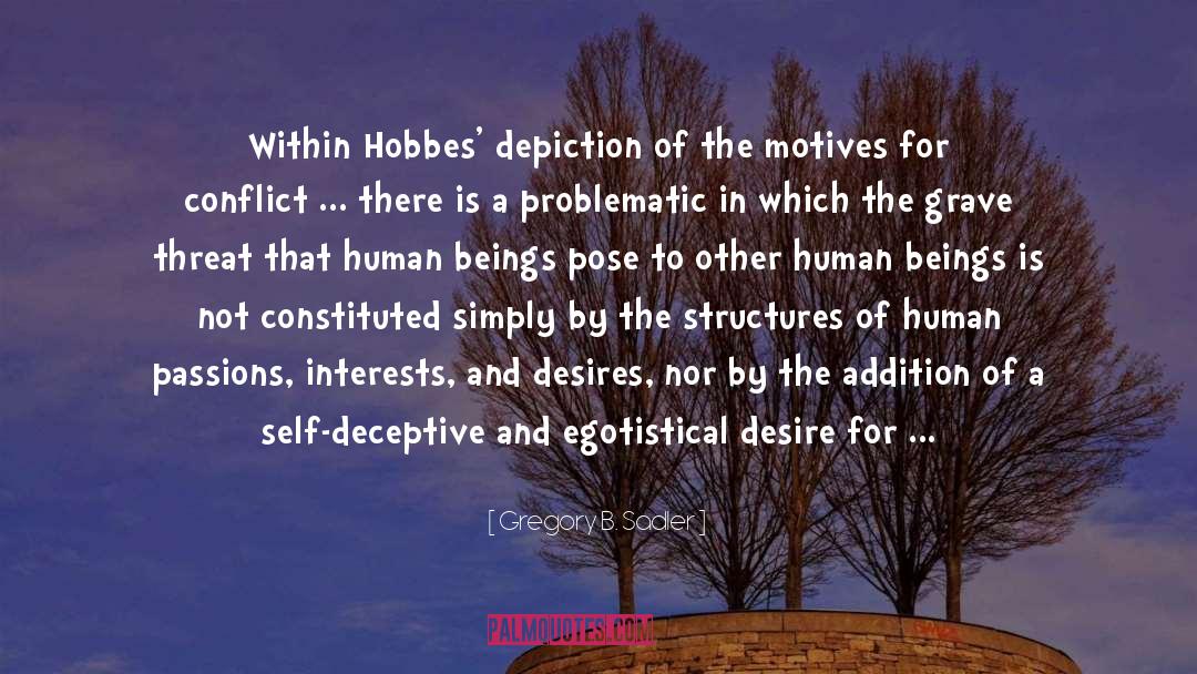 Gregory B. Sadler Quotes: Within Hobbes' depiction of the