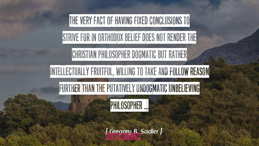Gregory B. Sadler Quotes: The very fact of having