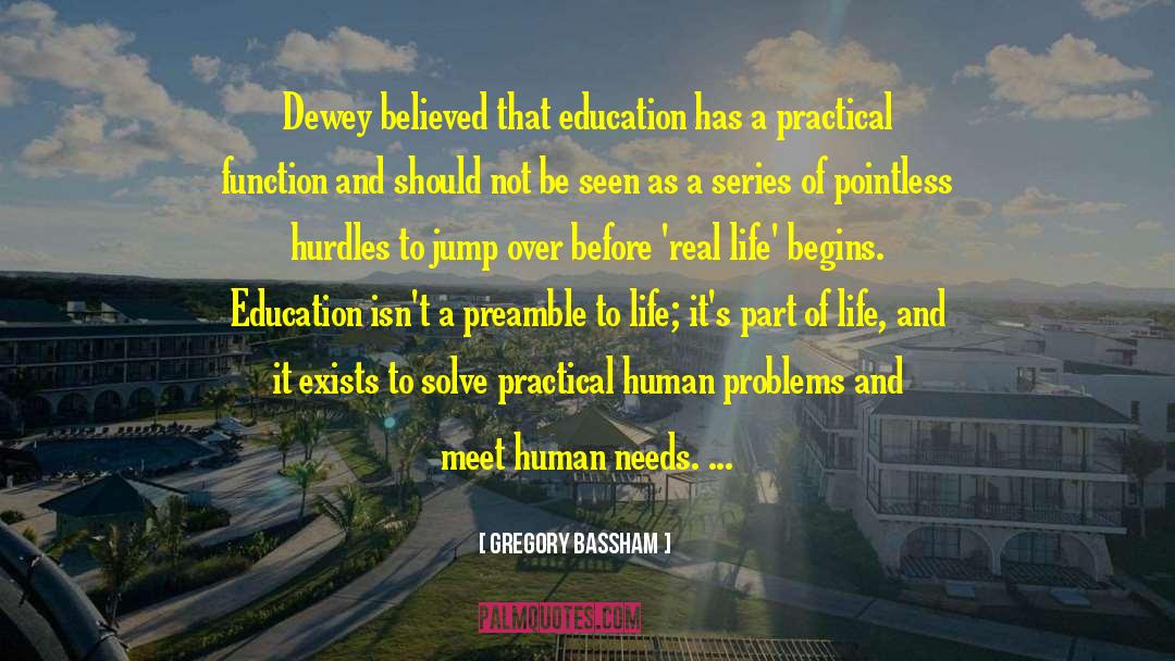 Gregory Bassham Quotes: Dewey believed that education has