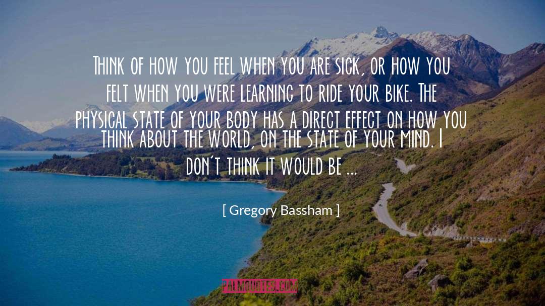 Gregory Bassham Quotes: Think of how you feel
