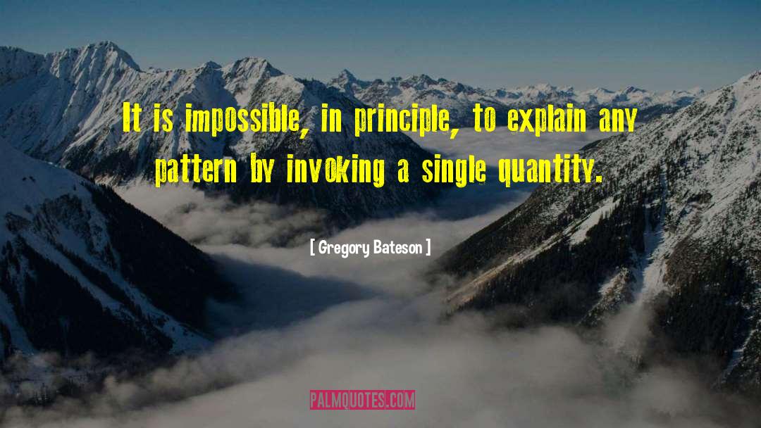 Gregory Bateson Quotes: It is impossible, in principle,