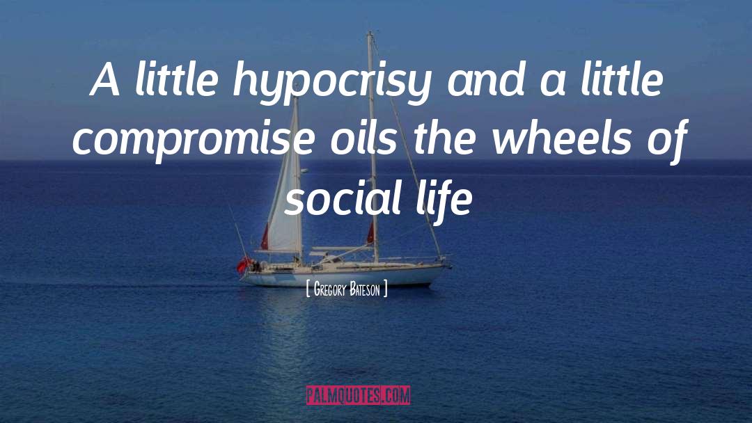 Gregory Bateson Quotes: A little hypocrisy and a