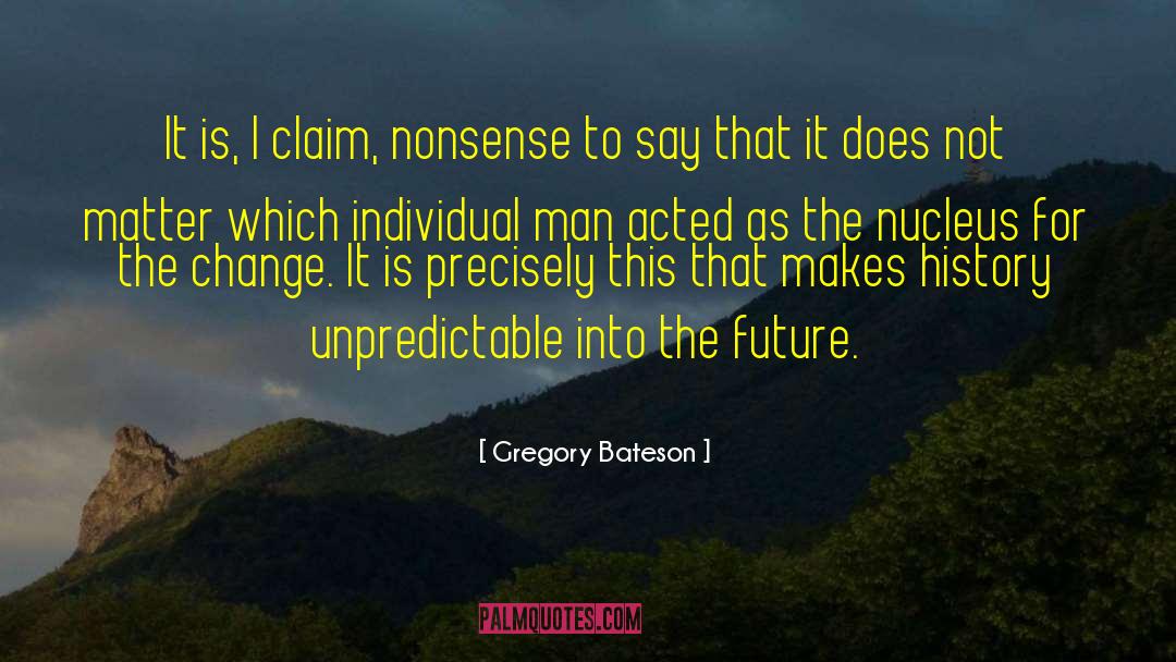 Gregory Bateson Quotes: It is, I claim, nonsense