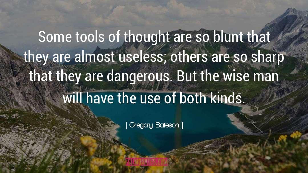 Gregory Bateson Quotes: Some tools of thought are