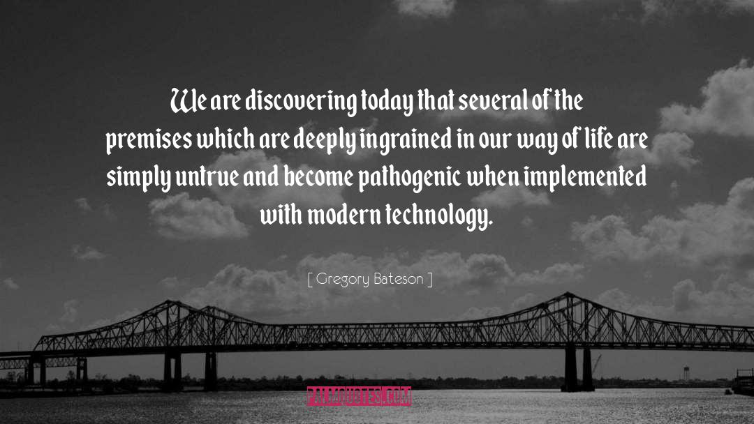 Gregory Bateson Quotes: We are discovering today that