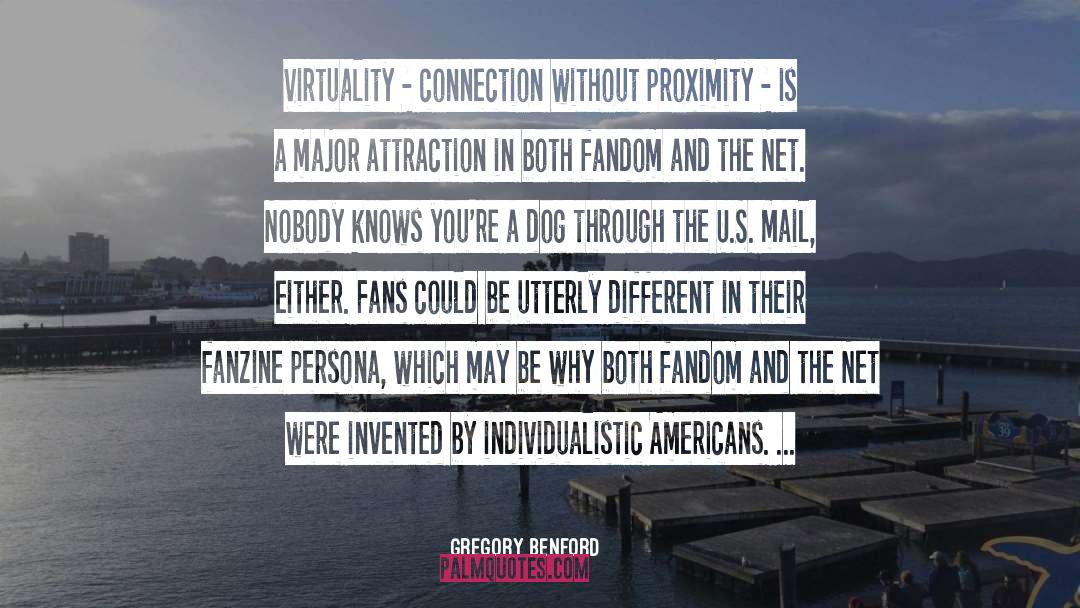 Gregory Benford Quotes: Virtuality - connection without proximity