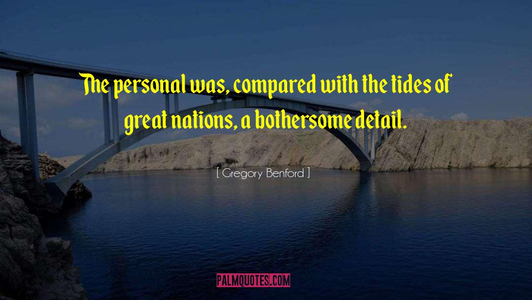 Gregory Benford Quotes: The personal was, compared with