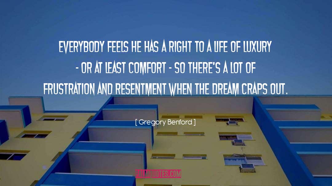 Gregory Benford Quotes: Everybody feels he has a