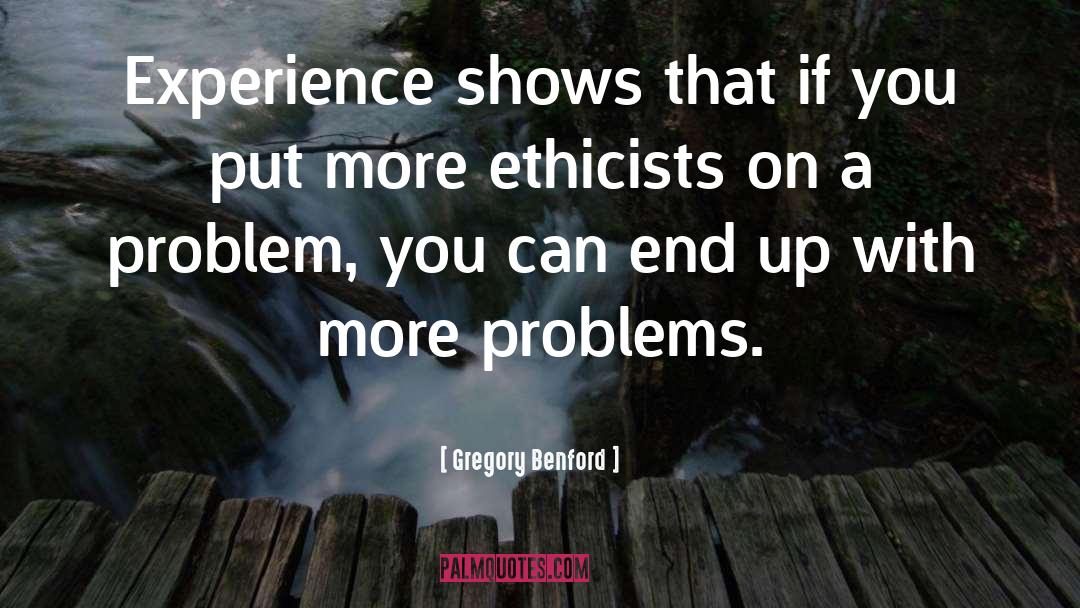 Gregory Benford Quotes: Experience shows that if you
