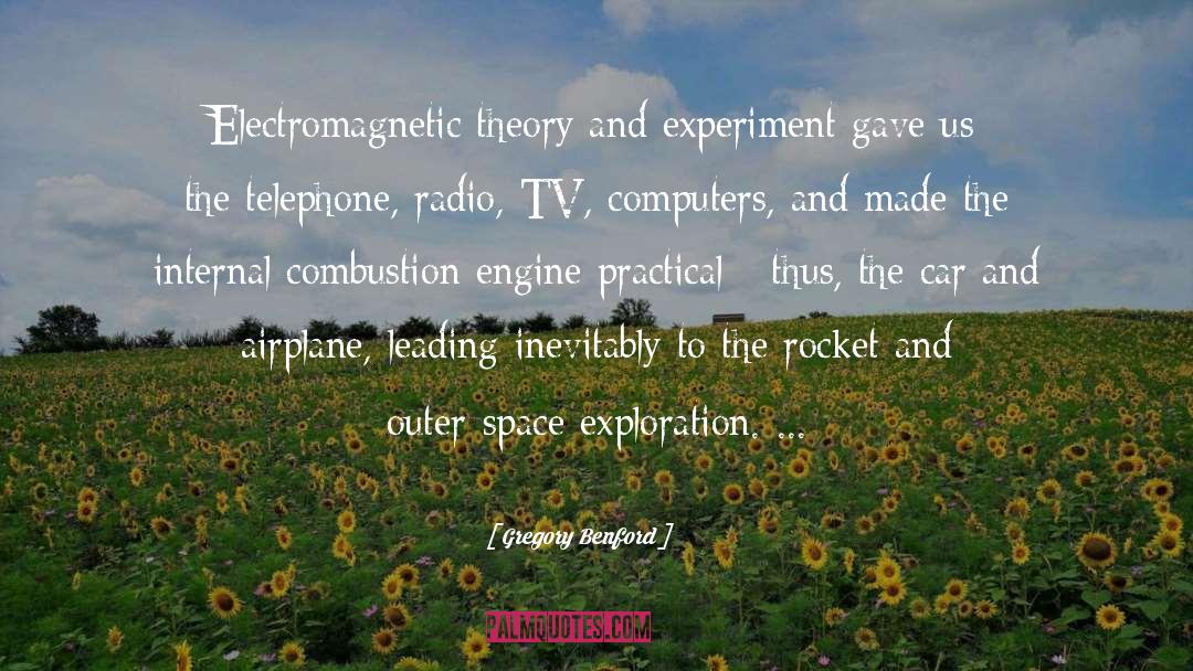 Gregory Benford Quotes: Electromagnetic theory and experiment gave