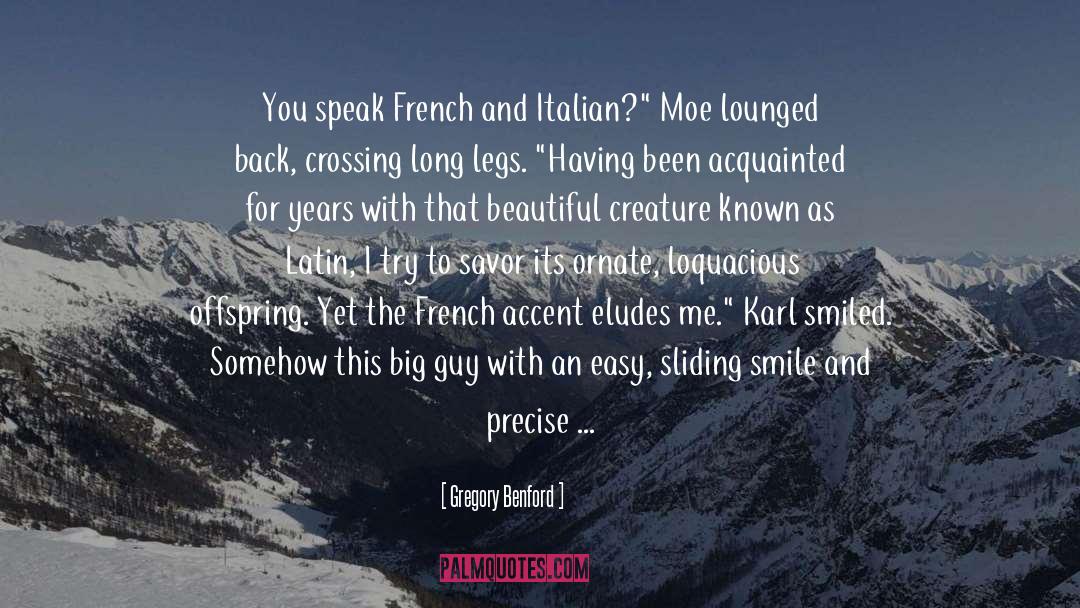 Gregory Benford Quotes: You speak French and Italian?