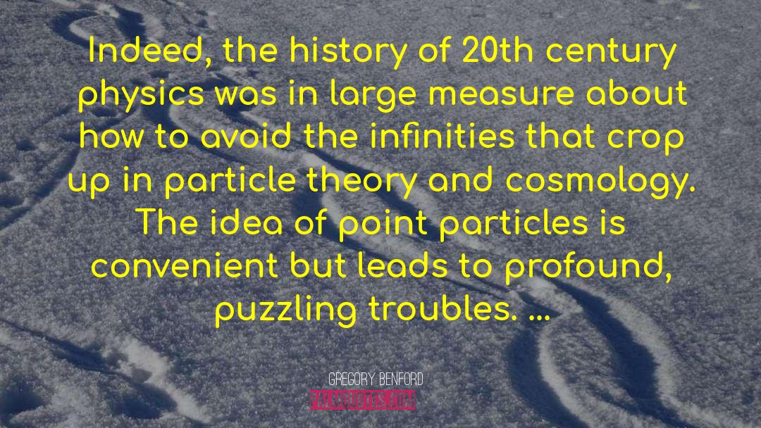 Gregory Benford Quotes: Indeed, the history of 20th