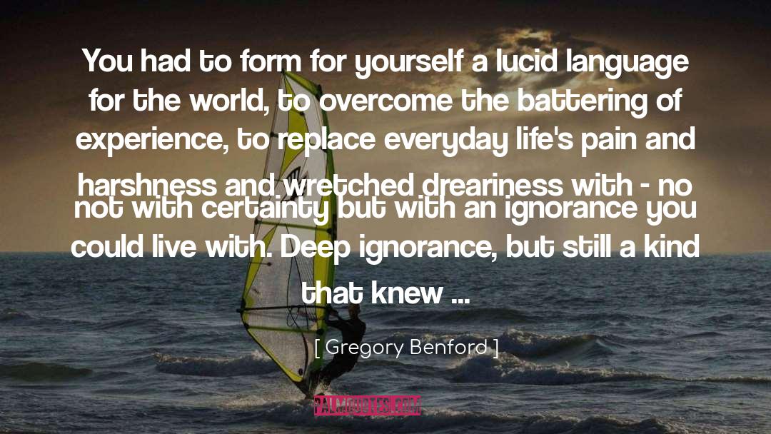 Gregory Benford Quotes: You had to form for