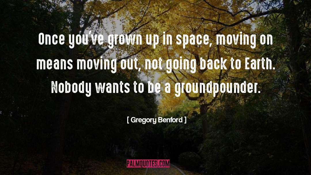 Gregory Benford Quotes: Once you've grown up in