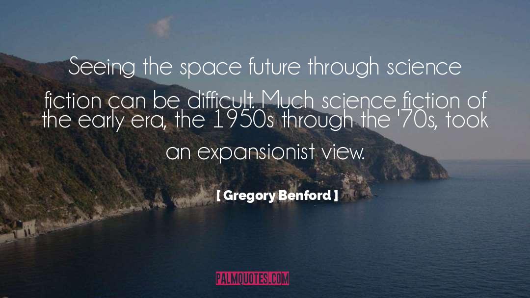 Gregory Benford Quotes: Seeing the space future through