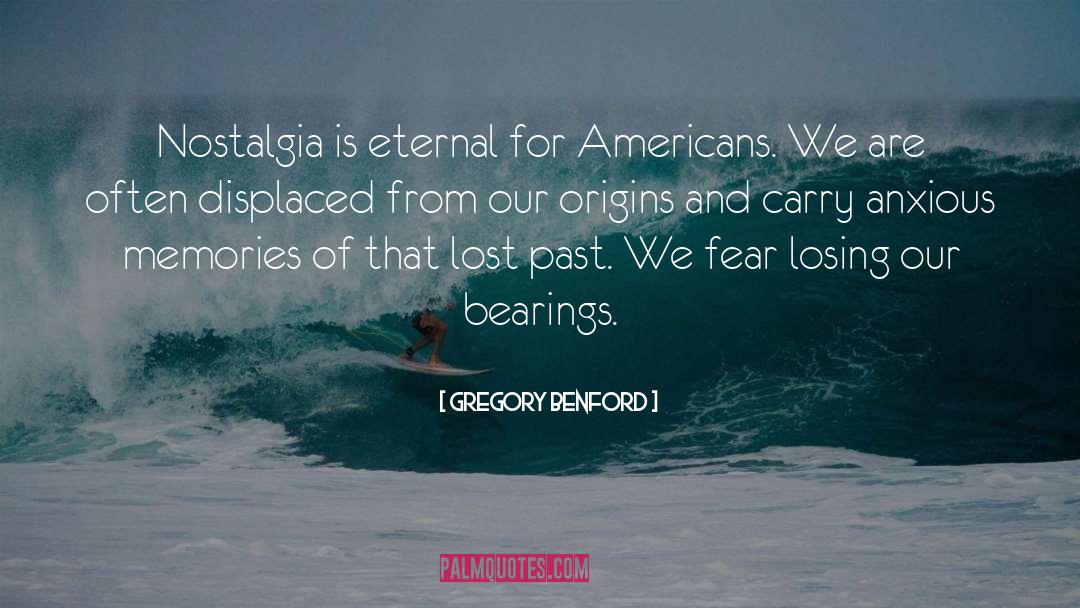 Gregory Benford Quotes: Nostalgia is eternal for Americans.