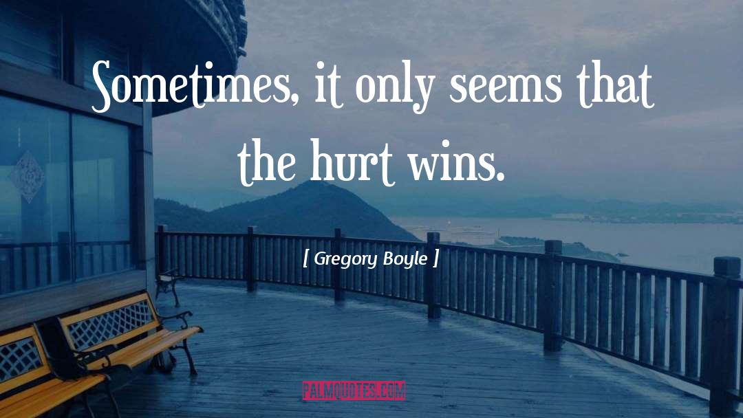 Gregory Boyle Quotes: Sometimes, it only seems that