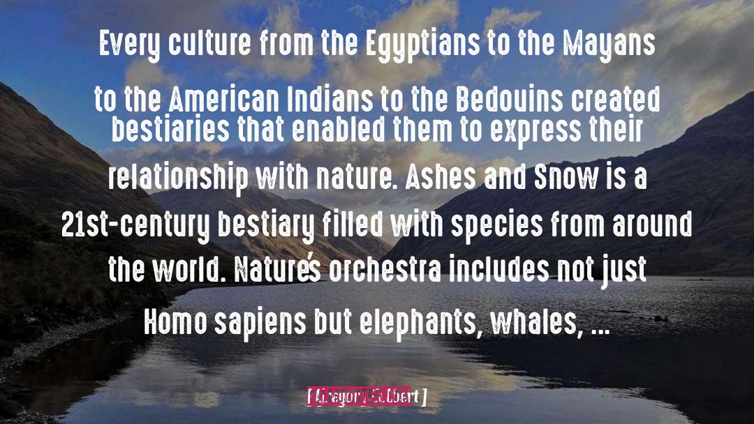 Gregory Colbert Quotes: Every culture from the Egyptians