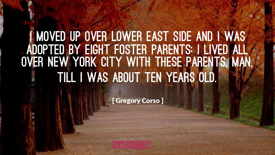 Gregory Corso Quotes: I moved up over Lower