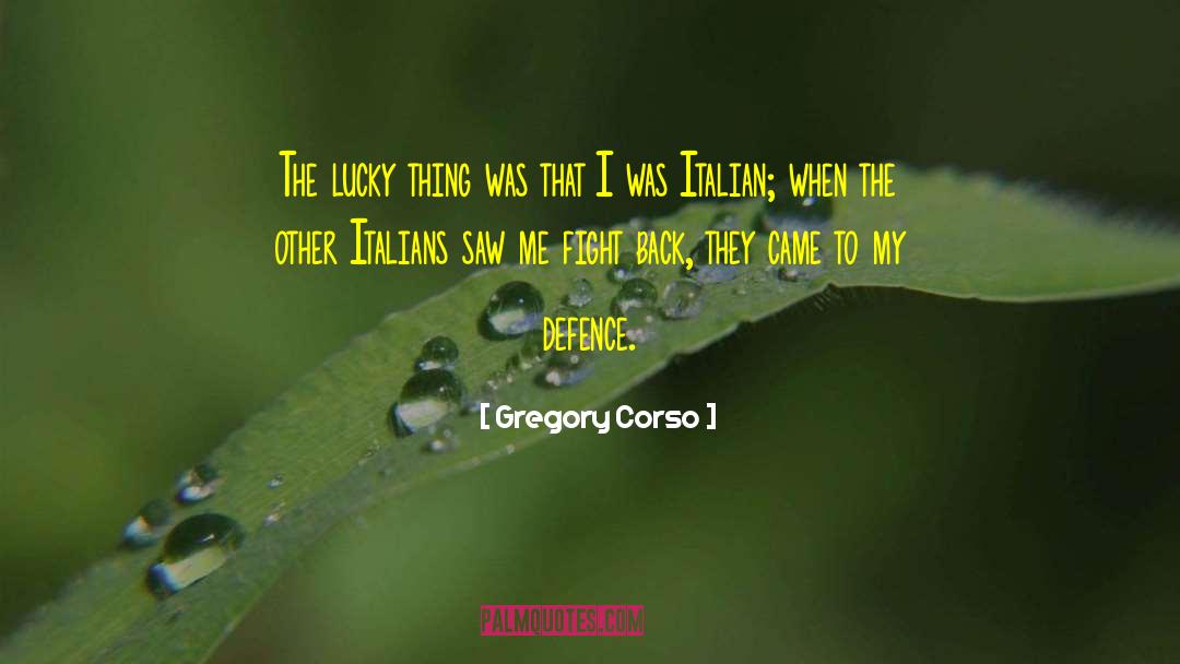 Gregory Corso Quotes: The lucky thing was that